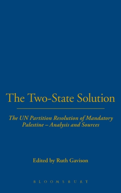 The Two-State Solution : The UN  Partition Resolution of Mandatory Palestine - Analysis and Sources, Hardback Book