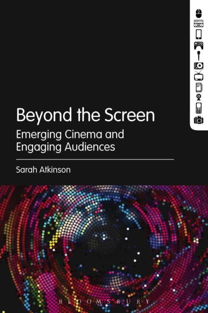 Beyond the Screen : Emerging Cinema and Engaging Audiences, PDF eBook