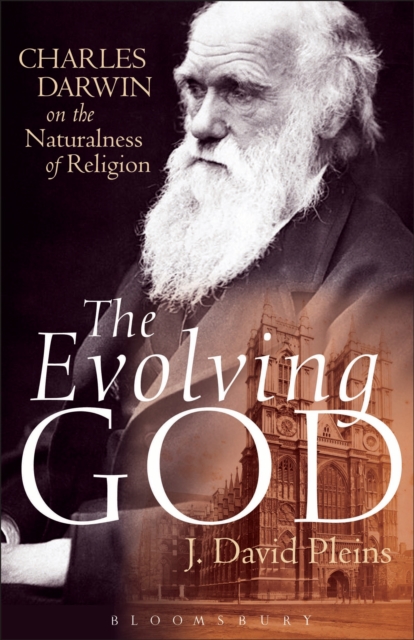 The Evolving God : Charles Darwin on the Naturalness of Religion, PDF eBook
