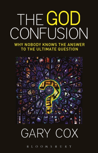 The God Confusion : Why Nobody Knows the Answer to the Ultimate Question, PDF eBook