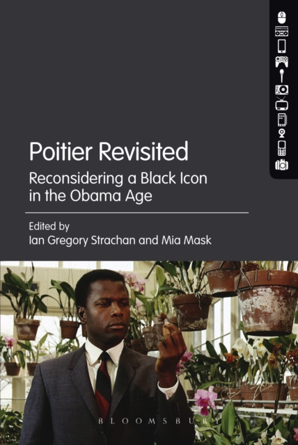 Poitier Revisited : Reconsidering a Black Icon in the Obama Age, EPUB eBook