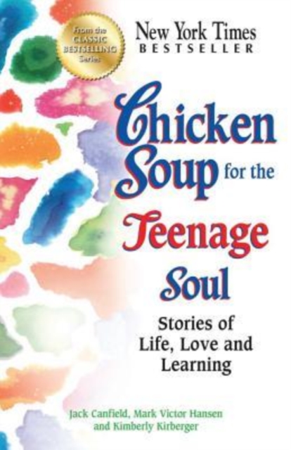 Chicken Soup for the Teenage Soul : Stories of Life, Love and Learning, Paperback / softback Book