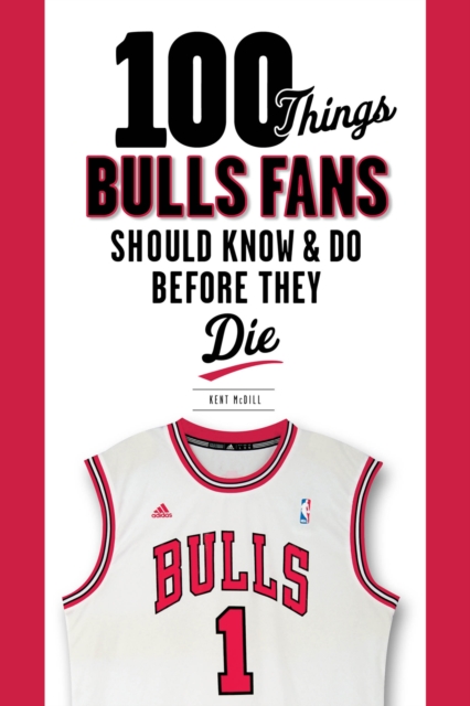 100 Things Bulls Fans Should Know &amp; Do Before They Die, PDF eBook