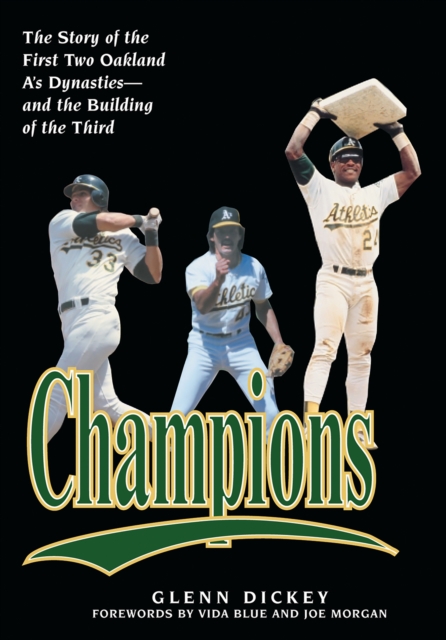 Champions : The Story of the First Two Oakland A's Dynasties-and the Building of the Third, EPUB eBook