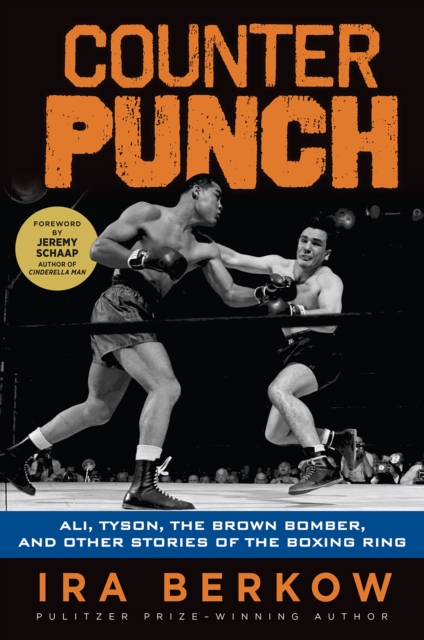 Counterpunch : Ali, Tyson, the Brown Bomber, and Other Stories of the Boxing Ring, EPUB eBook