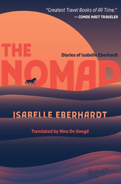 The Nomad : Diaries of Isabelle Eberhardt, Paperback / softback Book