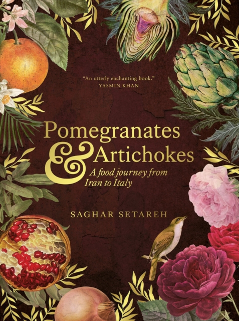 Pomegranates and Artichokes : A Food Journey from Iran to Italy, Hardback Book