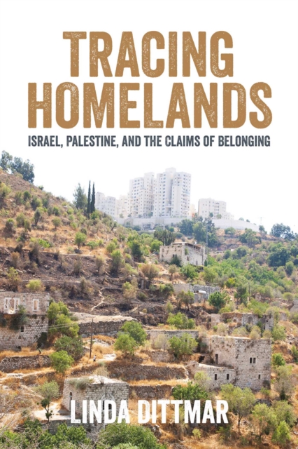 Tracing Homelands : Israel, Palestine, and the Claims of Belonging, Paperback / softback Book