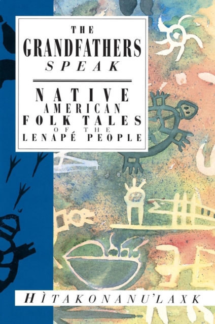 The Grandfathers Speak : Native American Folk Tales of the Lenape People, Paperback / softback Book