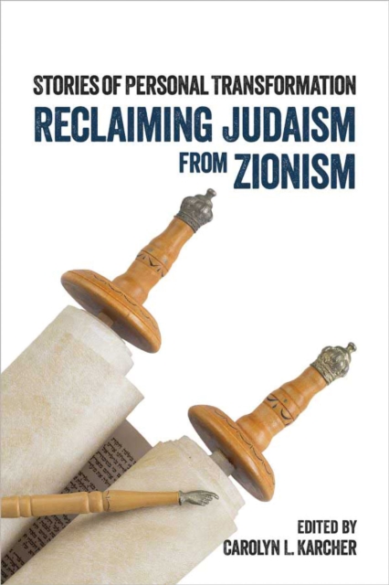Reclaiming Judaism from Zionism : Stories of Personal Transformation, Paperback / softback Book