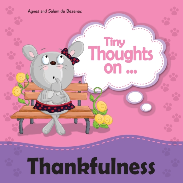 Tiny Thoughts on Thankfulness : Learning to appreciate what we have, Paperback / softback Book