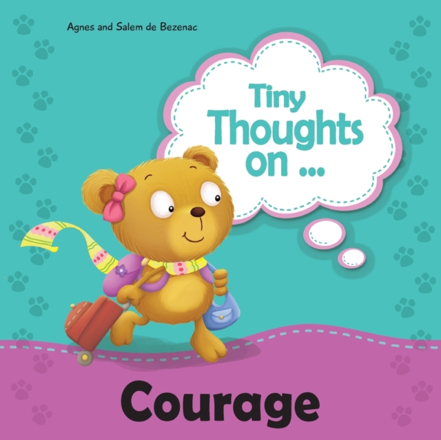 Tiny Thoughts on Courage : Bravery in trying something new, Paperback / softback Book