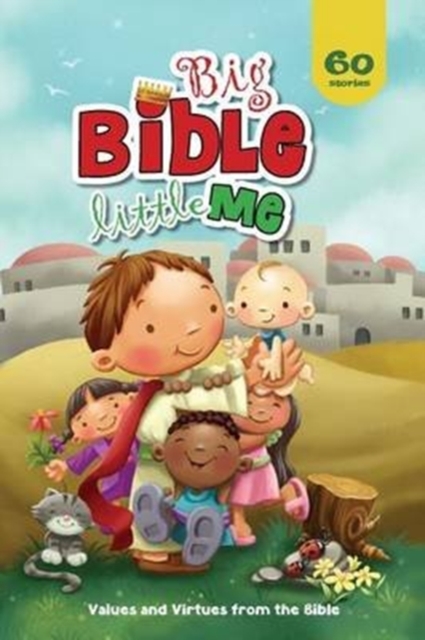 Big Bible, Little Me : Values and Virtues from the Bible, Hardback Book