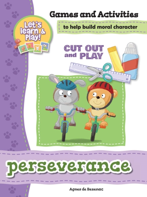 Perseverance - Games and Activities : Games and Activities to Help Build Moral Character, Paperback / softback Book