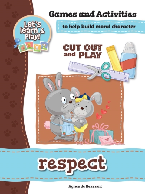 Respect - Games and Activities : Games and Activities to Help Build Moral Character, Paperback / softback Book