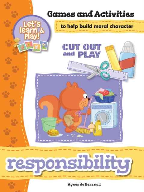 Responsibility - Games and Activities : Games and Activities to Help Build Moral Character, Paperback / softback Book
