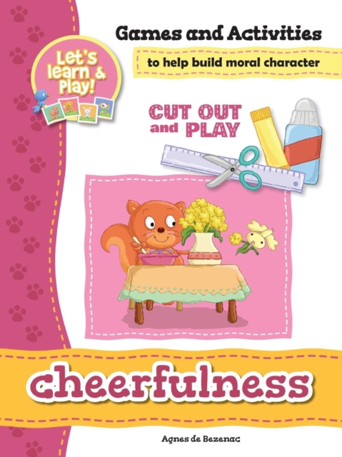 Cheerfulness - Games and Activities : Games and Activities to Help Build Moral Character, Paperback / softback Book