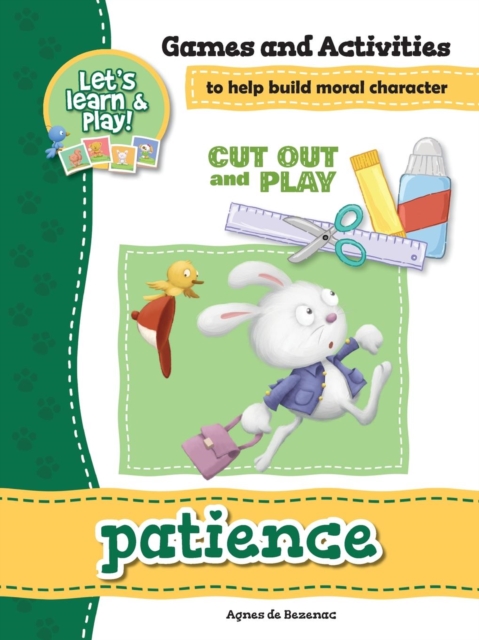 Patience - Games and Activities : Games and Activities to Help Build Moral Character, Paperback / softback Book