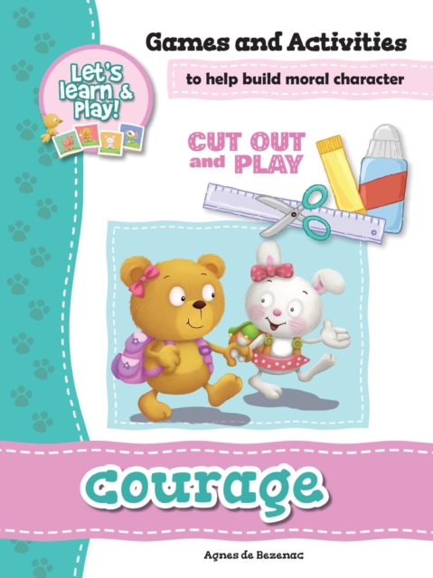 Courage - Games and Activities : Games and Activities to Help Build Moral Character, Paperback / softback Book