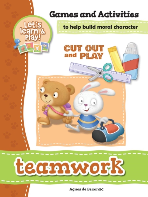 Teamwork - Games and Activities : Games and Activities to Help Build Moral Character, Paperback / softback Book