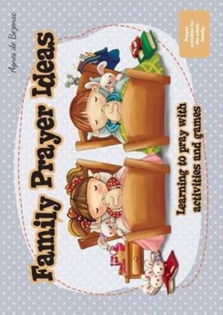 Family Prayer Ideas : Learning to pray with activities and games, Paperback / softback Book