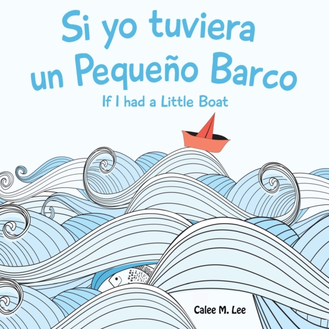 Si Yo Tuviera Un Pequeno Barco/ If I Had a Little Boat, Paperback / softback Book