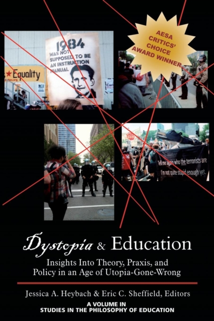 Dystopia & Education : Insights Into Theory, Praxis and Policy in an Age of Utopia-Gone-Wrong, Paperback / softback Book