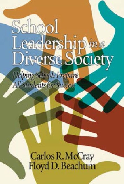 School Leadership in a Diverse Society : Helping Schools Prepare All Students for Success, Hardback Book