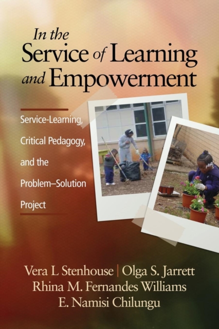 In the Service of Learning and Empowerment : Service-Learning, Critical Pedagogy, and the Problem-Solution Project, Paperback / softback Book