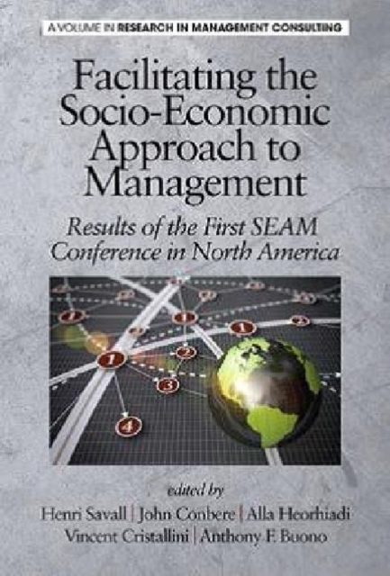 Facilitating the Socio-Economic Approach to Management : Results of the First SEAM Conference in North America, Paperback / softback Book