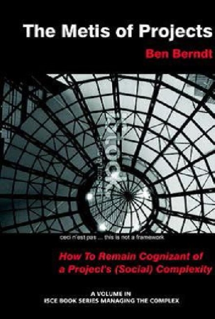 The Metis of Projects : How To Remain Cognizant of a Project’s (Social) Complexity, Hardback Book