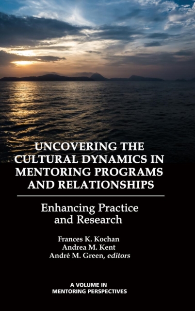 Uncovering the Cultural Dynamics in Mentoring Programs and Relationships : Enhancing Practice and Research, Hardback Book