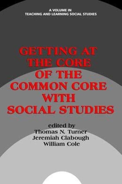 Getting at the Core of the Common Core with Social Studies, Hardback Book
