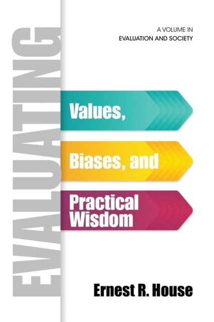 Evaluating : Values, Biases, and Practical Wisdom, Paperback / softback Book