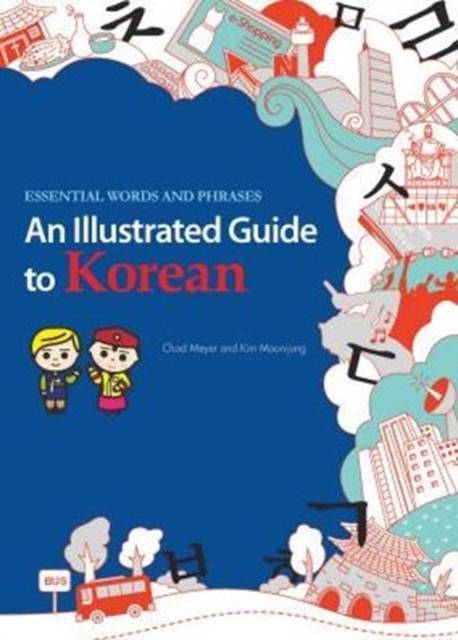 An Illustrated Guide to Korean : Essential Words and Phrases, Paperback / softback Book
