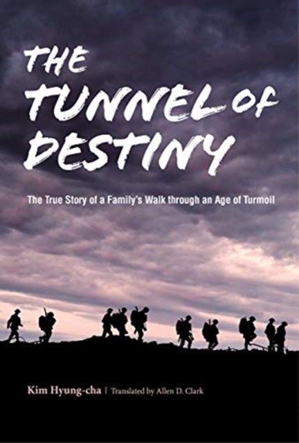The Tunnel of Destiny : The True Story of a Family's Walk through an Age of Turmoil, Hardback Book