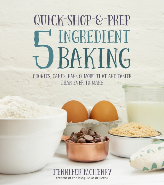 Quick-Shop-&-Prep 5 Ingredient Baking, Paperback / softback Book