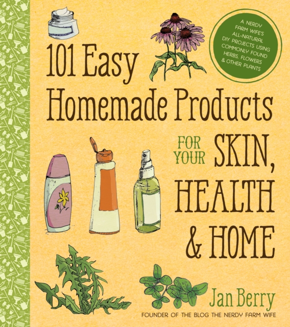 101 Easy Homemade Products for Your Skin, Health & Home, Paperback / softback Book