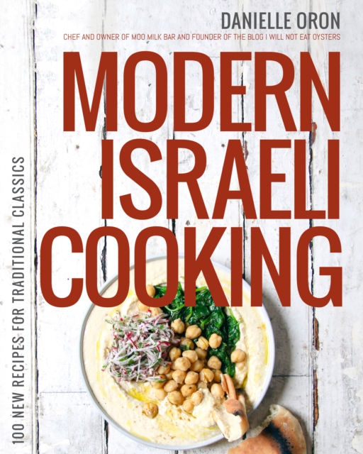 Modern Israeli Cooking : 100 New Recipes for Traditional Classics, Paperback / softback Book