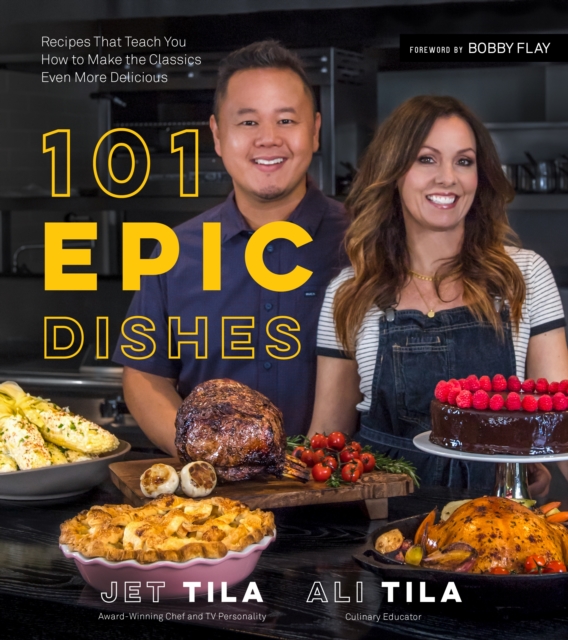 101 Epic Dishes : Recipes That Teach You How to Make the Classics Even More Delicious, Paperback / softback Book