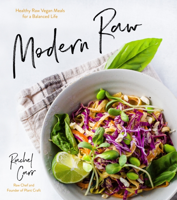 Modern Raw : Healthy Raw-Vegan Meals for a Balanced Life, Paperback / softback Book