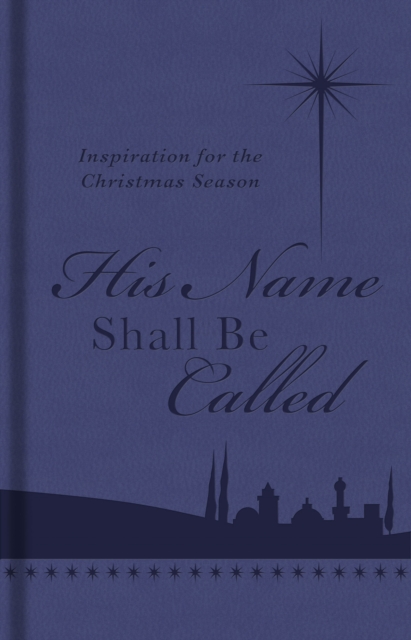 His Name Shall Be Called : Inspiration for the Christmas Season, EPUB eBook