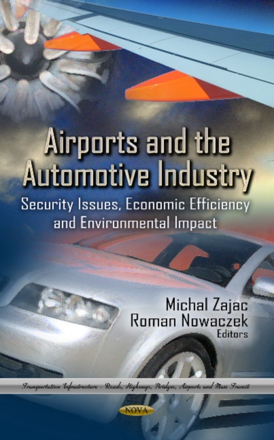 Airports & the Automotive Industry : Security Issues, Economic Efficiency & Environmental Impact, Hardback Book
