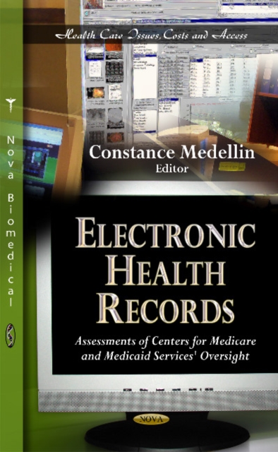 Electronic Health Records : Assessments of Centers for Medicare & Medicaid Services' Oversight, Hardback Book