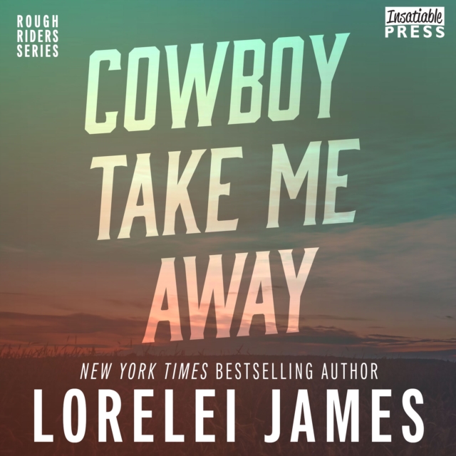 Cowboy Take Me Away : Rough Riders, Book 16, eAudiobook MP3 eaudioBook