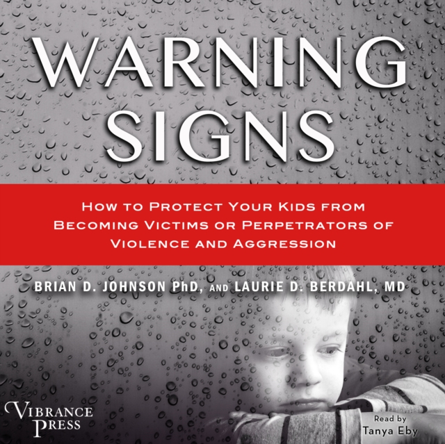 Warning Signs : How to Protect Your Kids from Becoming Victims or Perpetrators of Violence and Aggression, eAudiobook MP3 eaudioBook