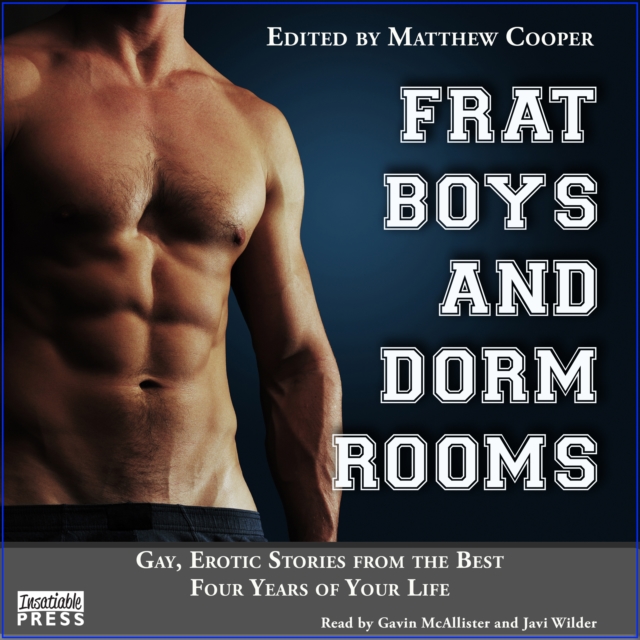 Frat Boys and Dorm Rooms : Gay, Erotic Stories from the Best Four Years of Your Life, eAudiobook MP3 eaudioBook