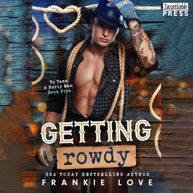 Getting Rowdy : To Tame a Burly Man, Book Five, eAudiobook MP3 eaudioBook