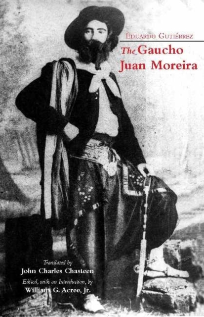 The Gaucho Juan Moreira : True Crime in Nineteenth-Century Argentina, Paperback / softback Book