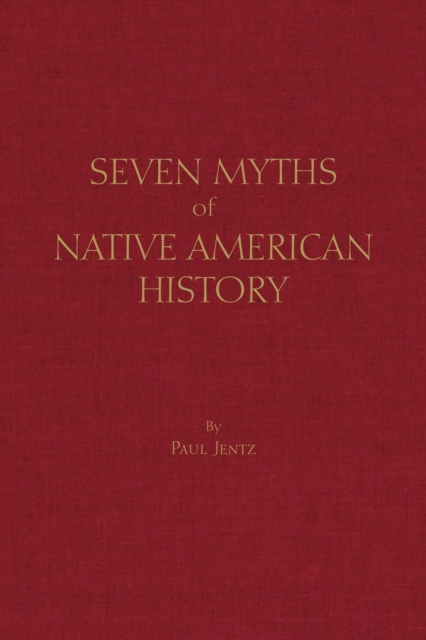 Seven Myths of Native American History, Hardback Book